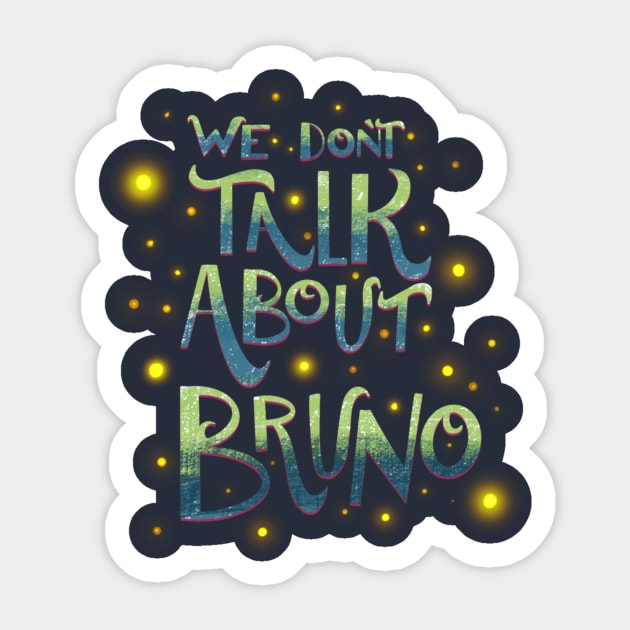 We don’t talk about Bruno Sticker by Courtneychurmsdesigns